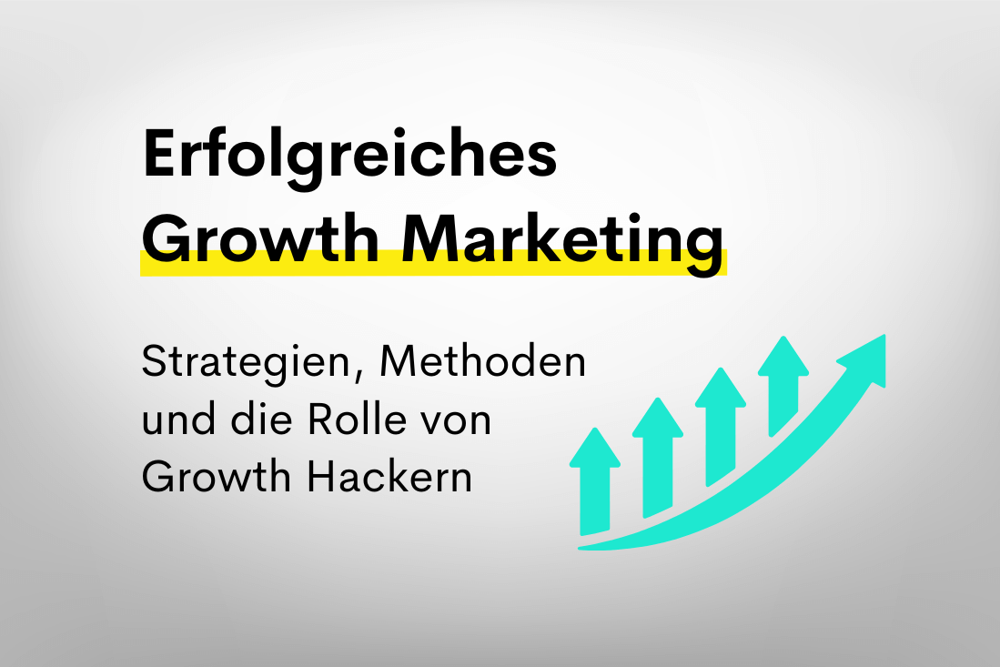 Beitragsbild zu Growth Marketing und der Rolle von Growth Hackern